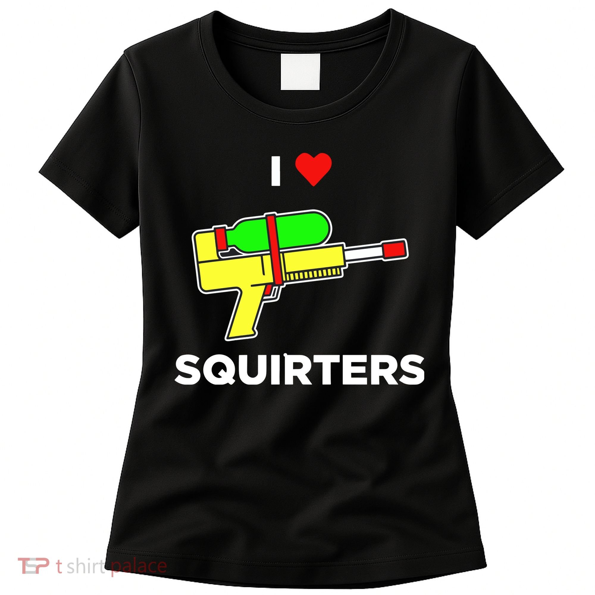 I Love Squirters Women's T-Shirt