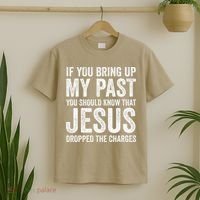 Jesus Dropped The Charges Christian Faith Bible Verse Jesus T-Shirt thumb 2