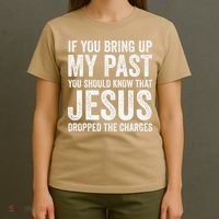 Jesus Dropped The Charges Christian Faith Bible Verse Jesus T-Shirt thumb 4