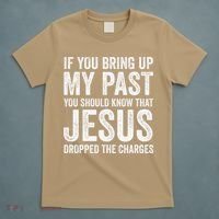 Jesus Dropped The Charges Christian Faith Bible Verse Jesus T-Shirt thumb 5