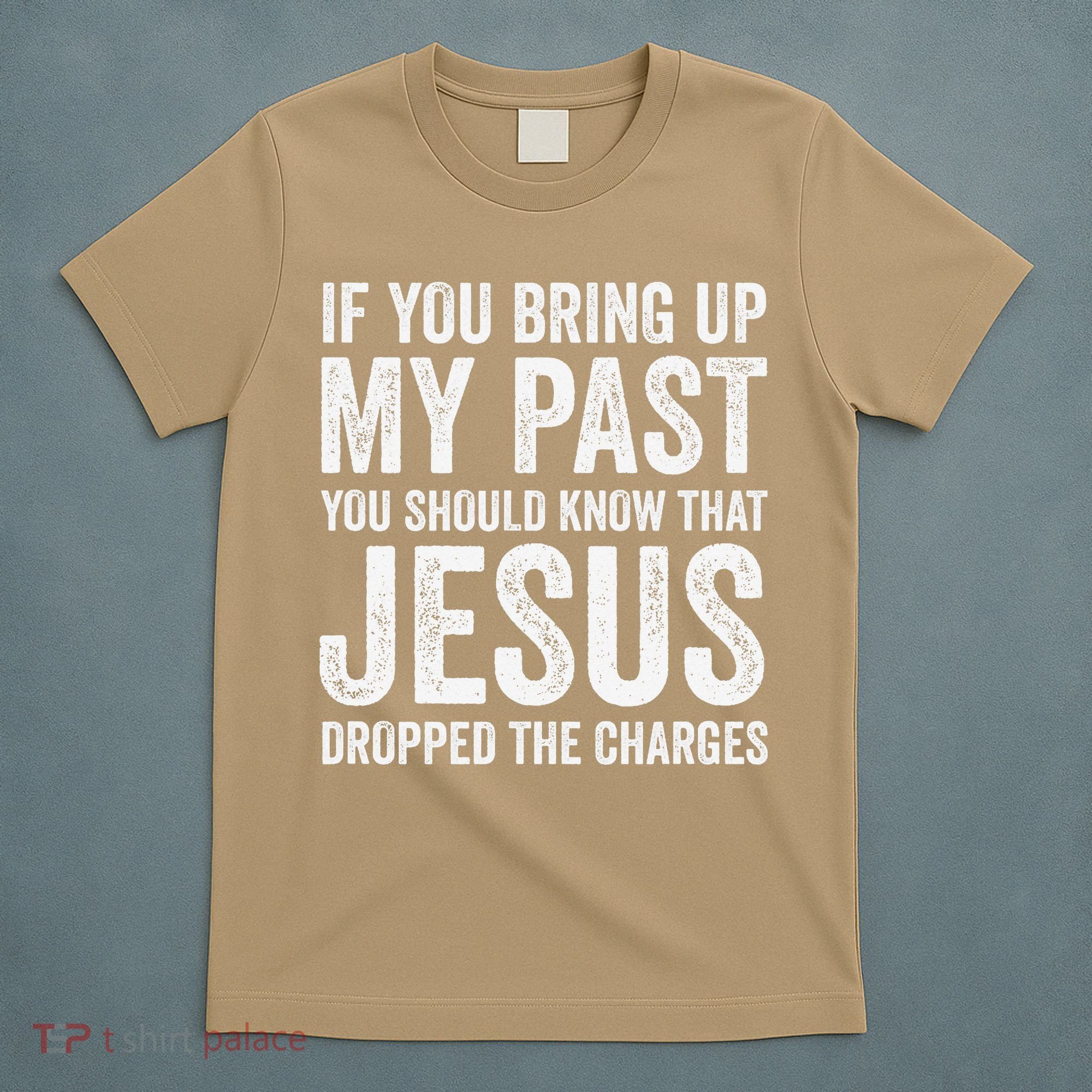 Jesus Dropped The Charges Christian Faith Bible Verse Jesus T-Shirt