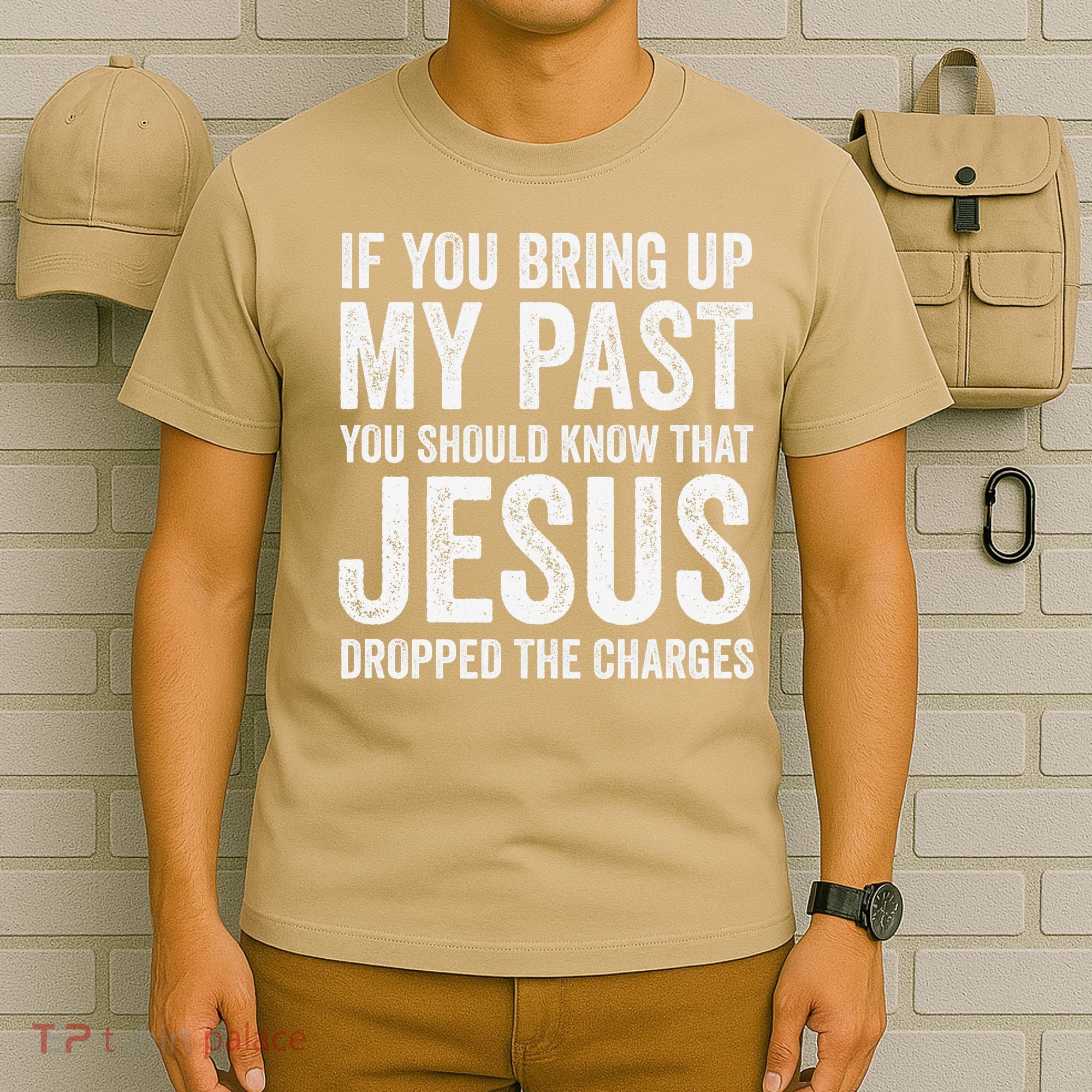 Jesus Dropped The Charges Christian Faith Bible Verse Jesus T-Shirt