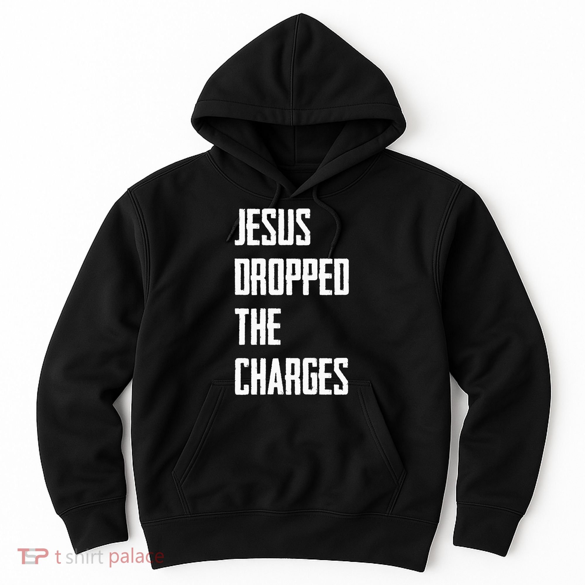 Jesus Dropped The Charges Hoodie