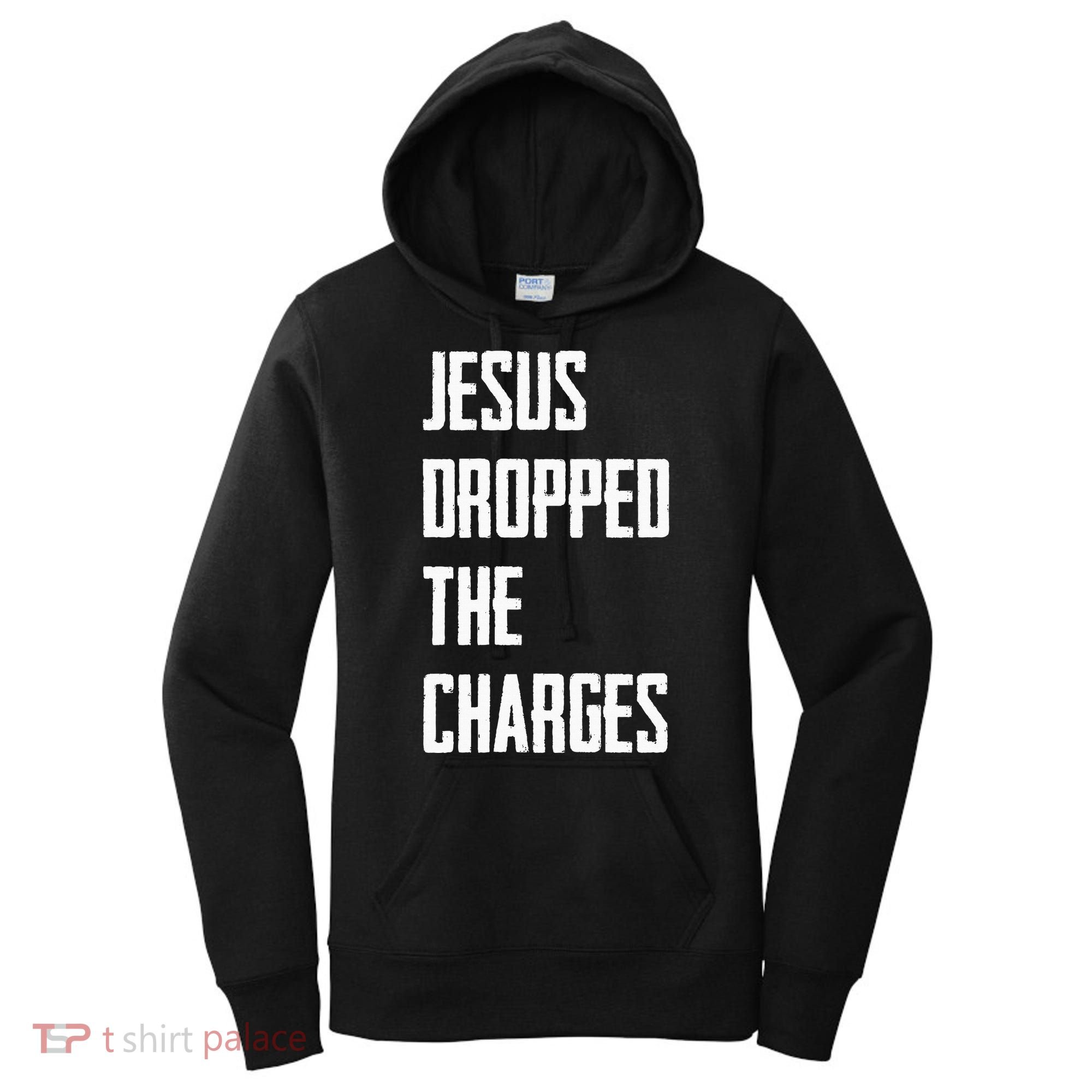 Jesus Dropped The Charges Women's Hoodie