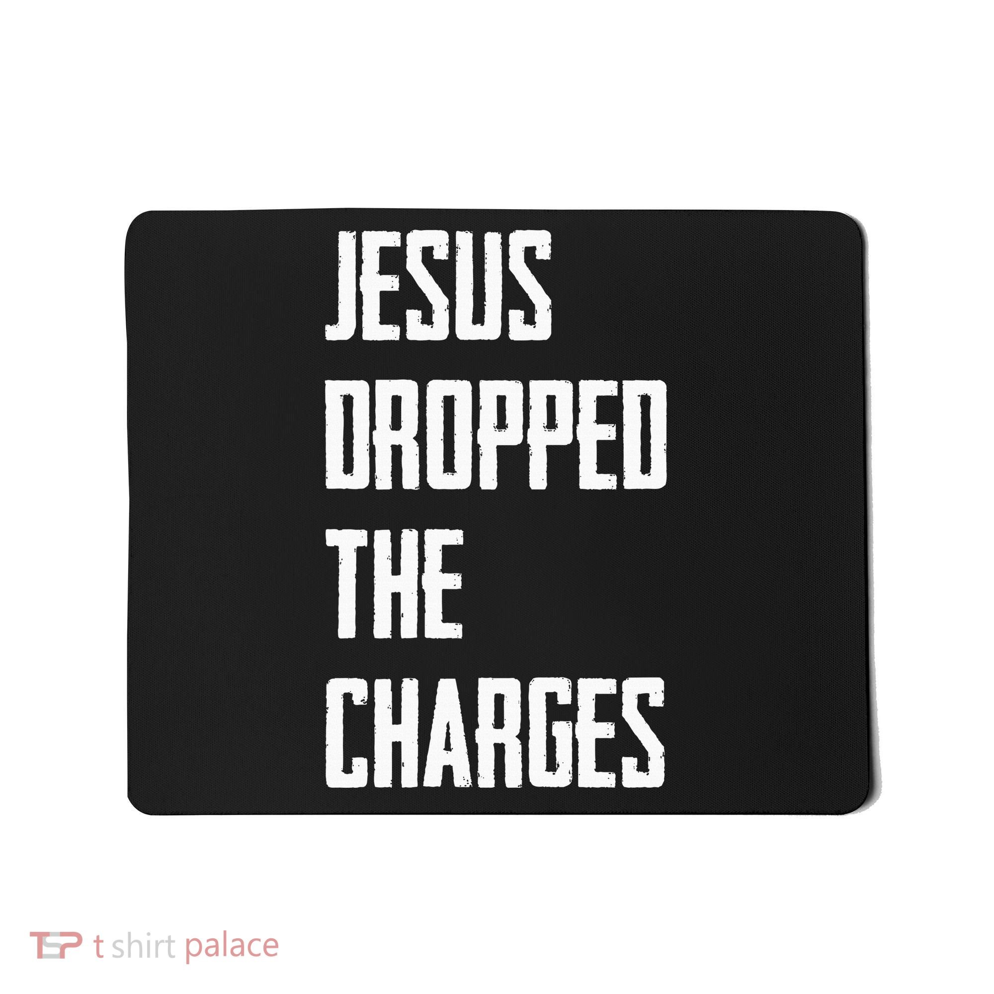 Jesus Dropped The Charges Mousepad