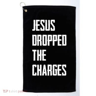 Jesus Dropped The Charges Golf Towel