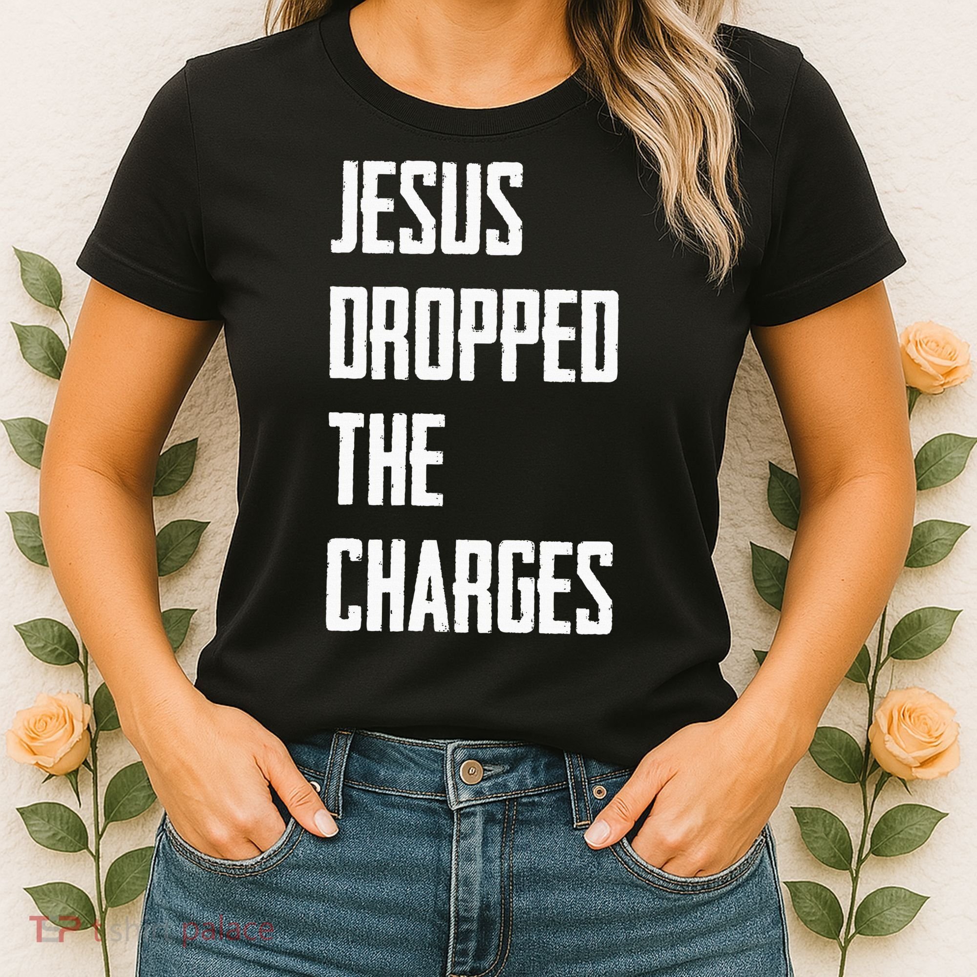 Jesus Dropped The Charges Women's T-Shirt