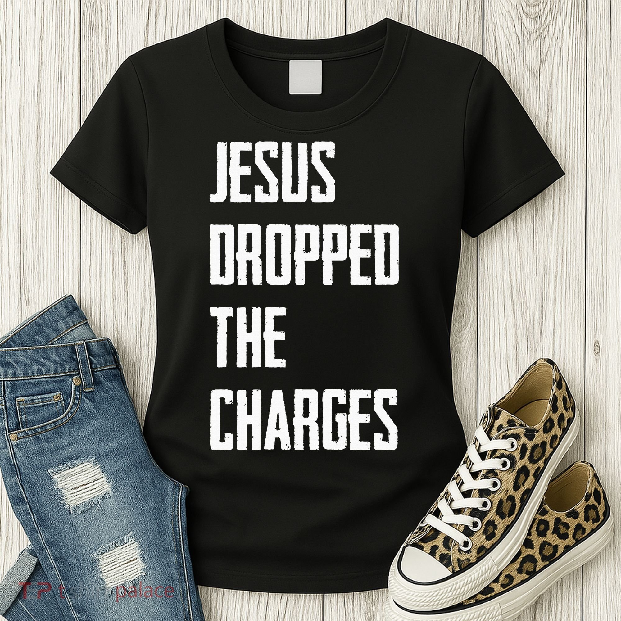 Jesus Dropped The Charges Women's T-Shirt