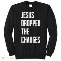 Jesus Dropped The Charges Sweatshirt thumb 0