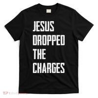 Jesus Dropped The Charges T-Shirt thumb 0