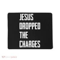 Jesus Dropped The Charges Mousepad thumb 0