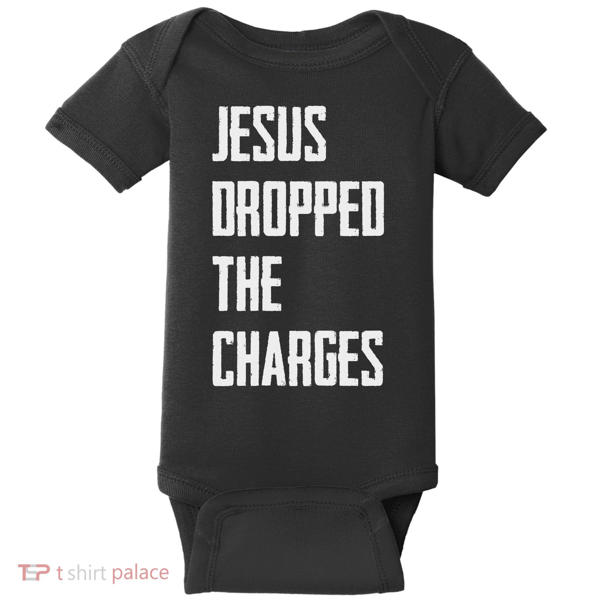 Jesus Dropped The Charges Baby Bodysuit