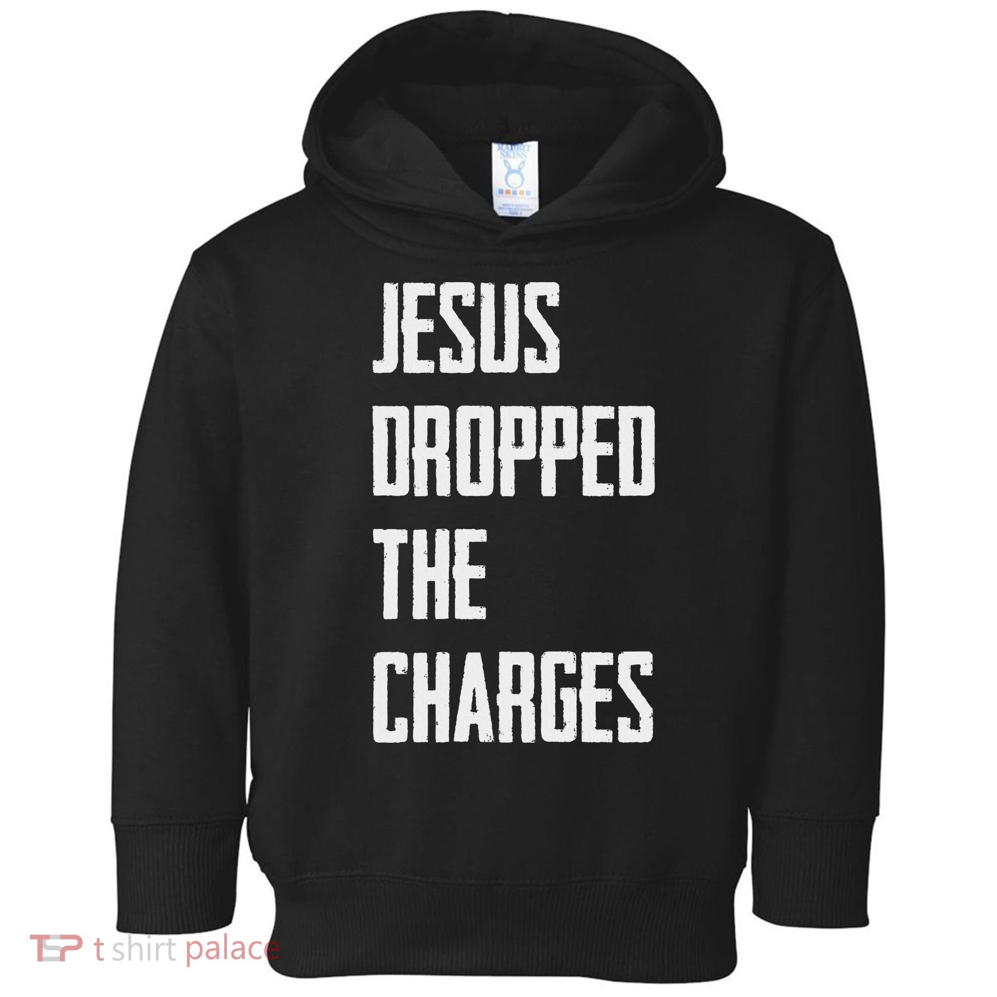 Jesus Dropped The Charges Toddler Hoodie