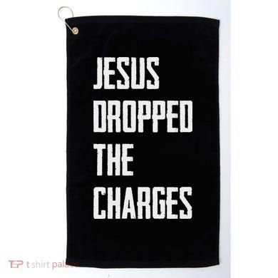 Jesus Dropped The Charges Golf Towel