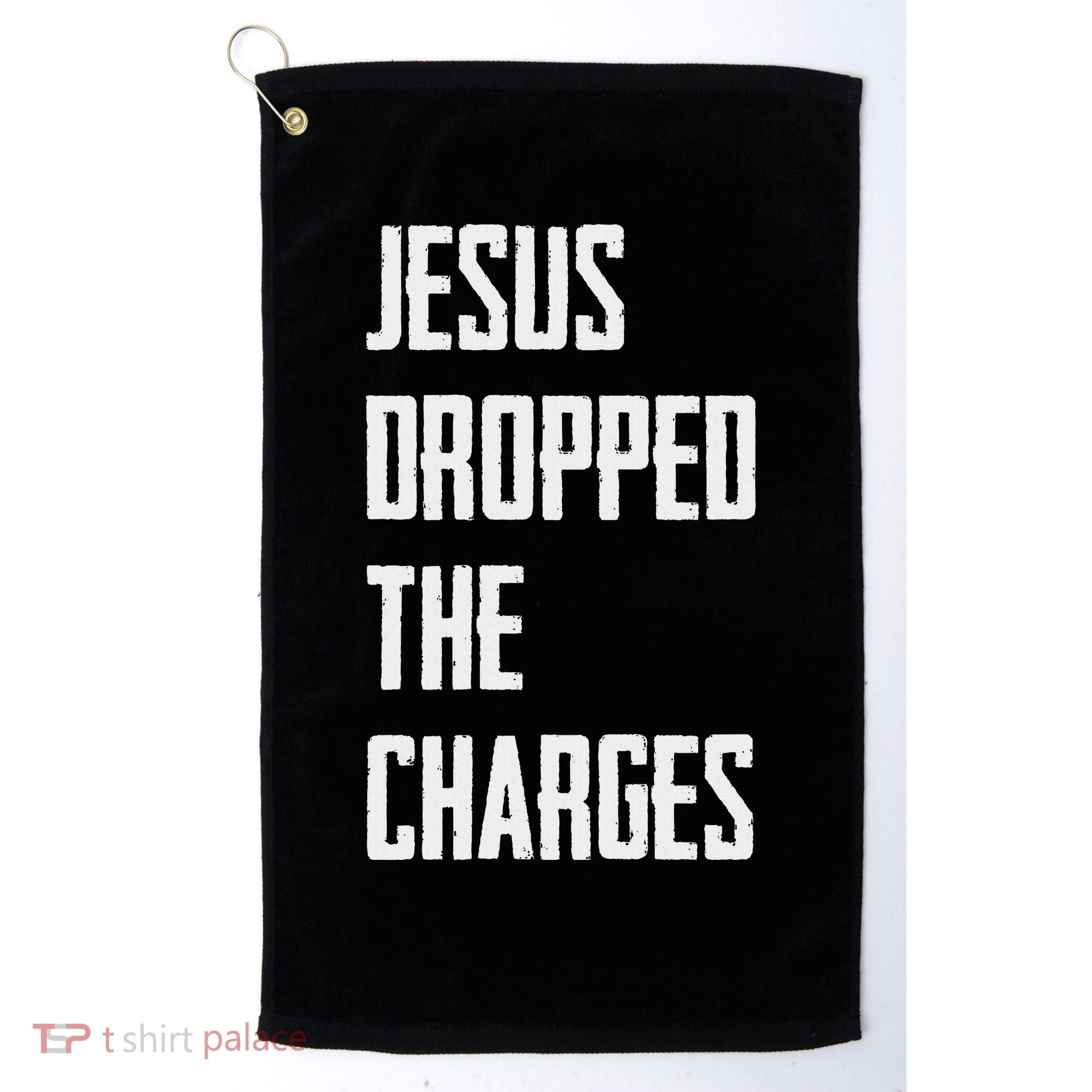 Jesus Dropped The Charges Golf Towel