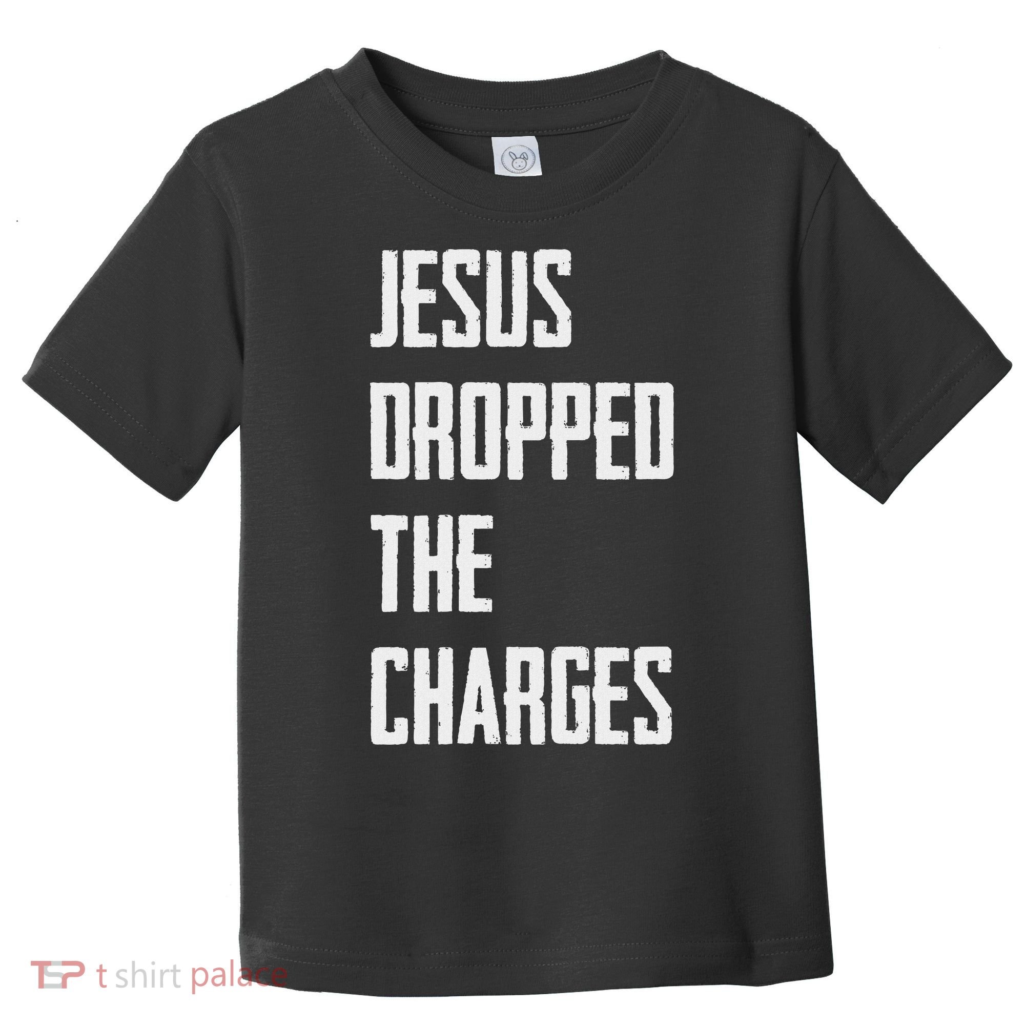 Jesus Dropped The Charges Toddler T-Shirt