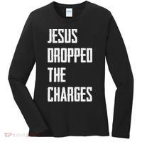 Jesus Dropped The Charges Women's Long Sleeve Shirt thumb 0