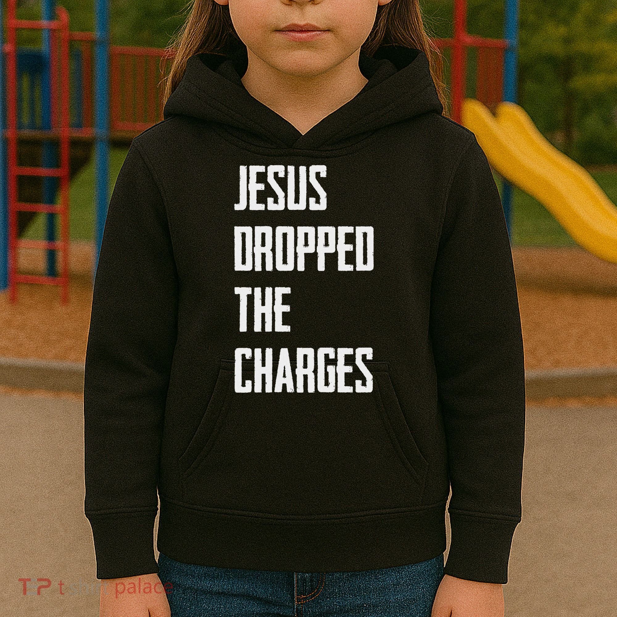 Jesus Dropped The Charges Kids Hoodie