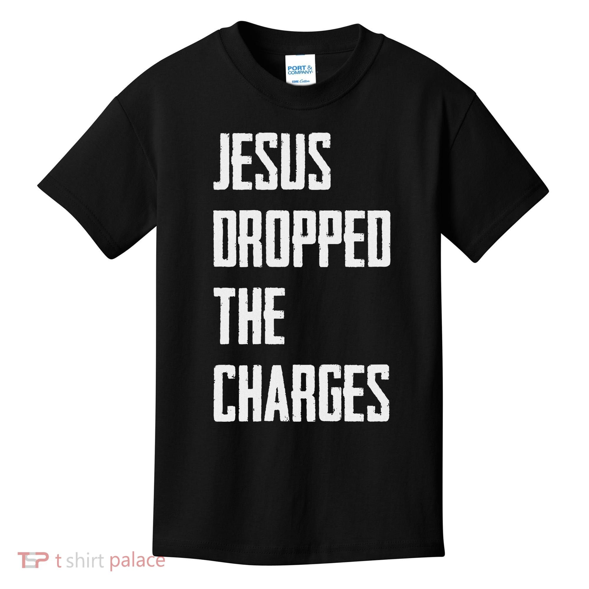 Jesus Dropped The Charges Kids T-Shirt