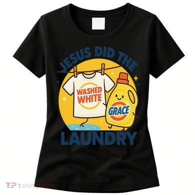 Jesus Did The Laundry Washed White By Grace Funny Christian Women's T-Shirt