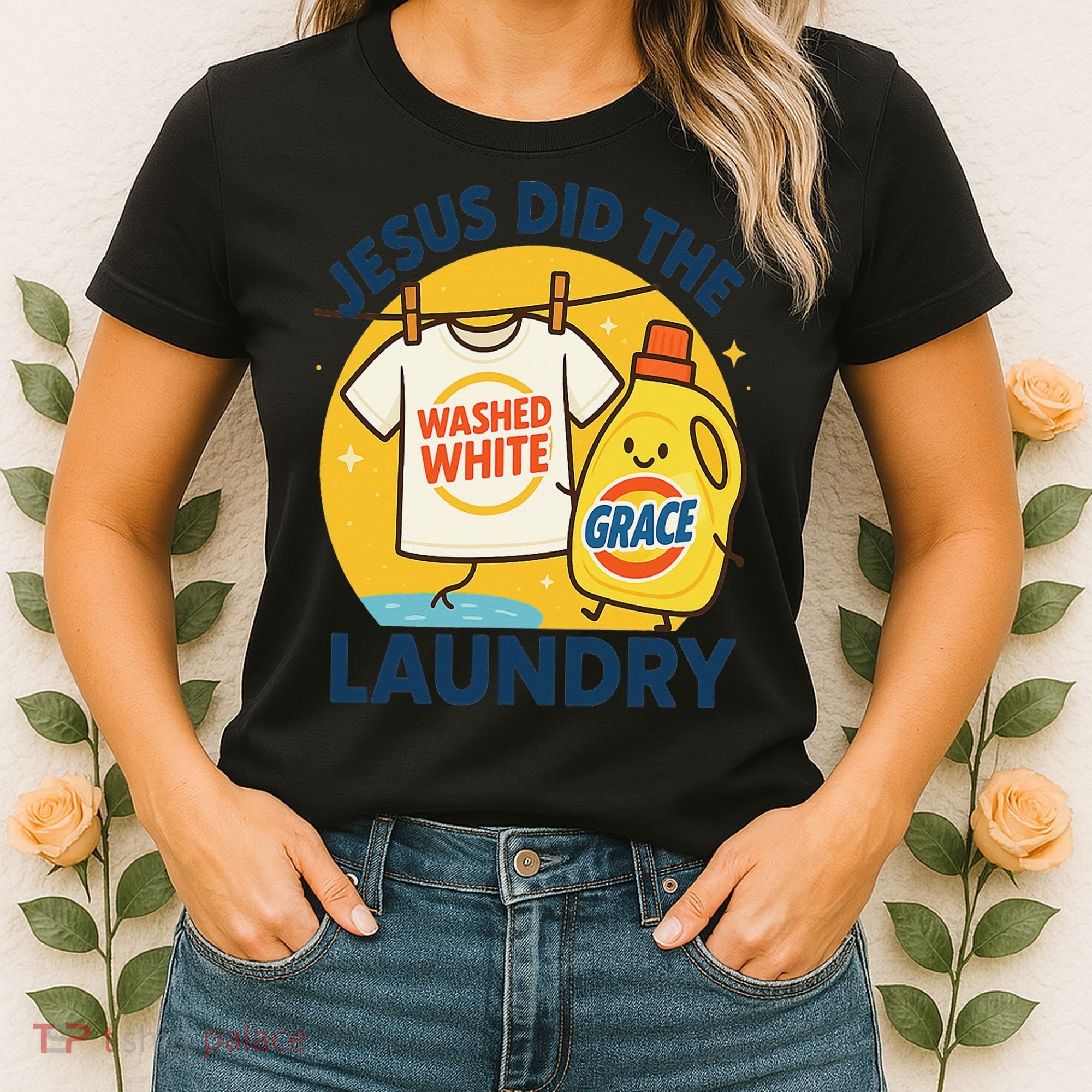 Jesus Did The Laundry Washed White By Grace Funny Christian Women's T-Shirt