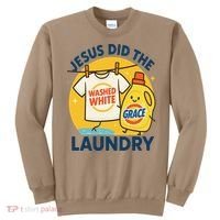 Jesus Did The Laundry Washed White By Grace Funny Christian Sweatshirt thumb 0