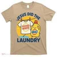 Jesus Did The Laundry Washed White By Grace Funny Christian T-Shirt thumb 0