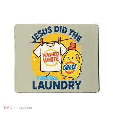 Jesus Did The Laundry Washed White By Grace Funny Christian Mousepad
