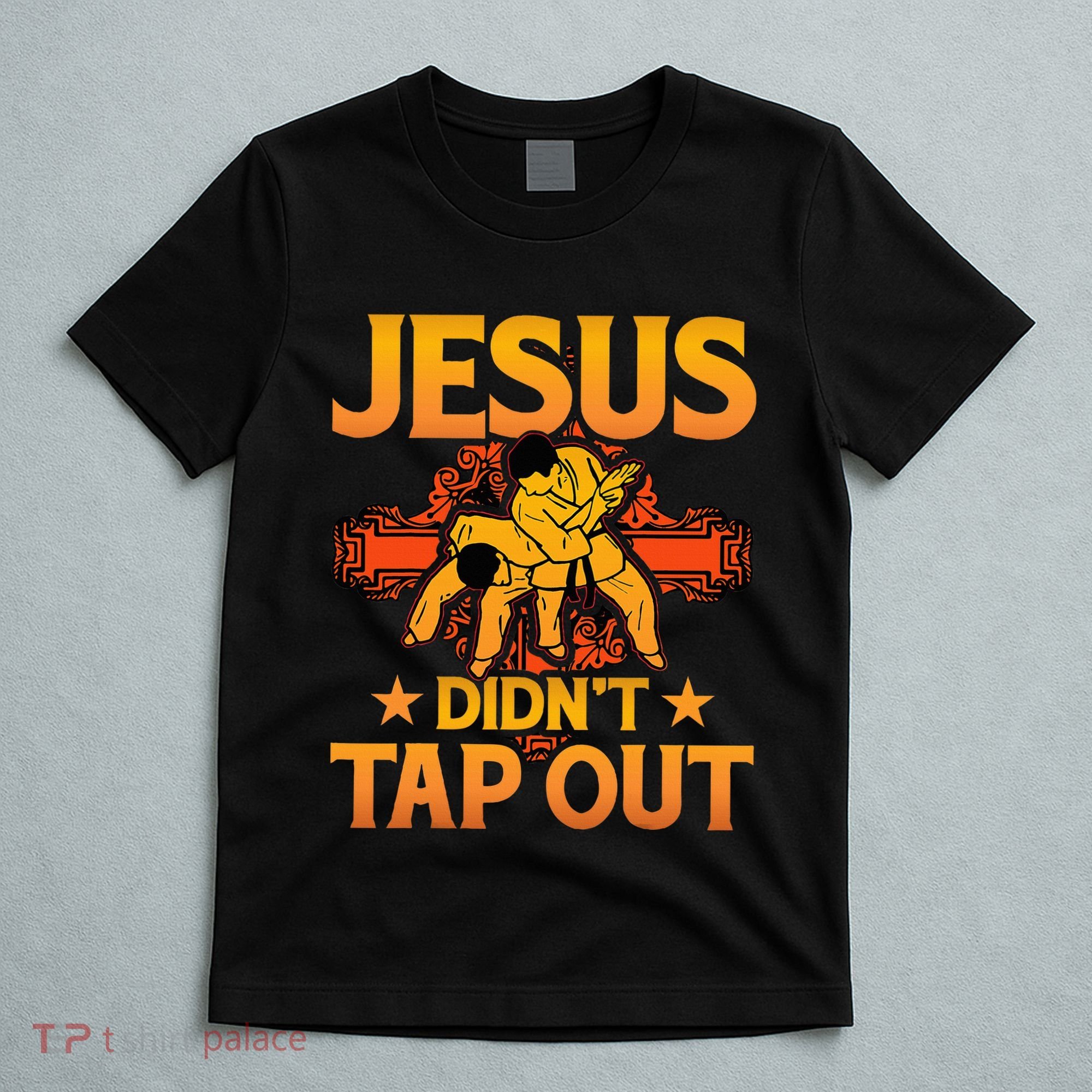 Jesus DidnT Tap Out Brazilian Jiujitsu Bjj Grappling T-Shirt