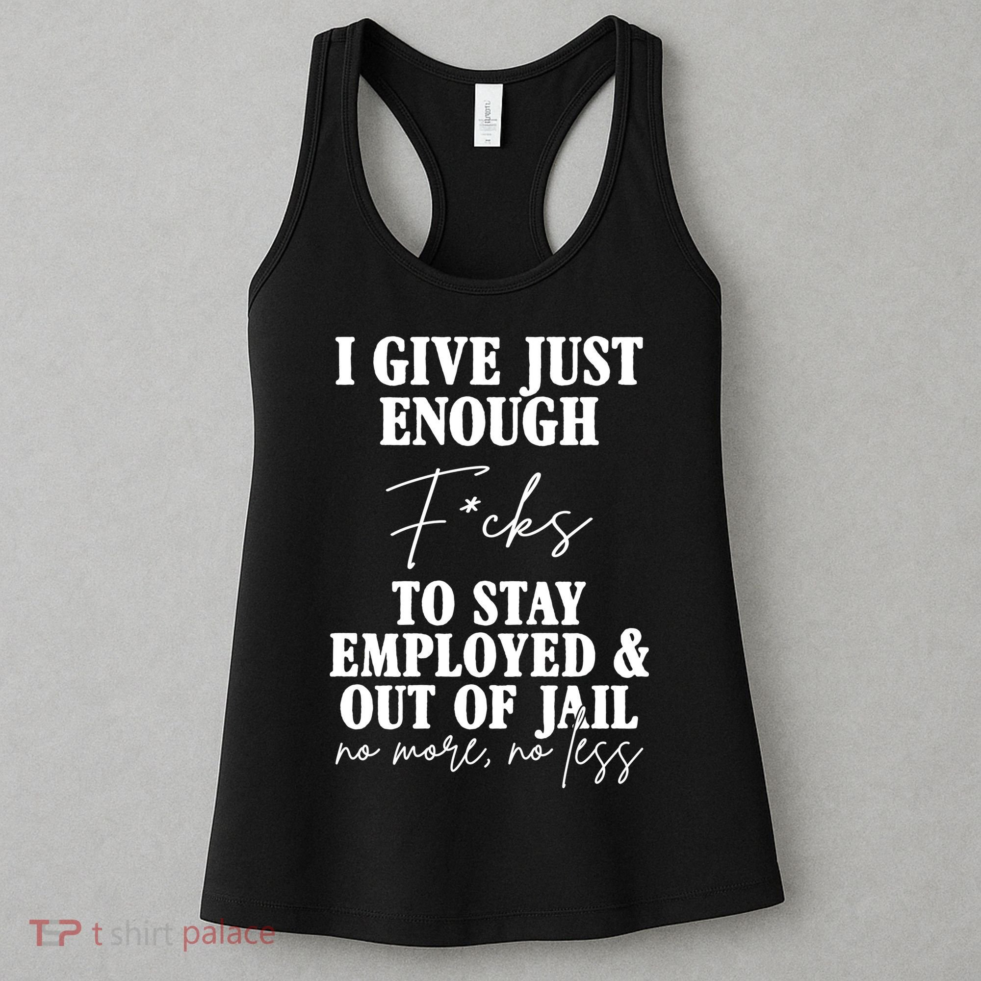 Just Enough Fucks To Stay Employed Out Of Jail Funny Women's Tank Top