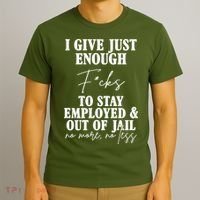 Just Enough Fucks To Stay Employed Out Of Jail Funny T-Shirt thumb 3