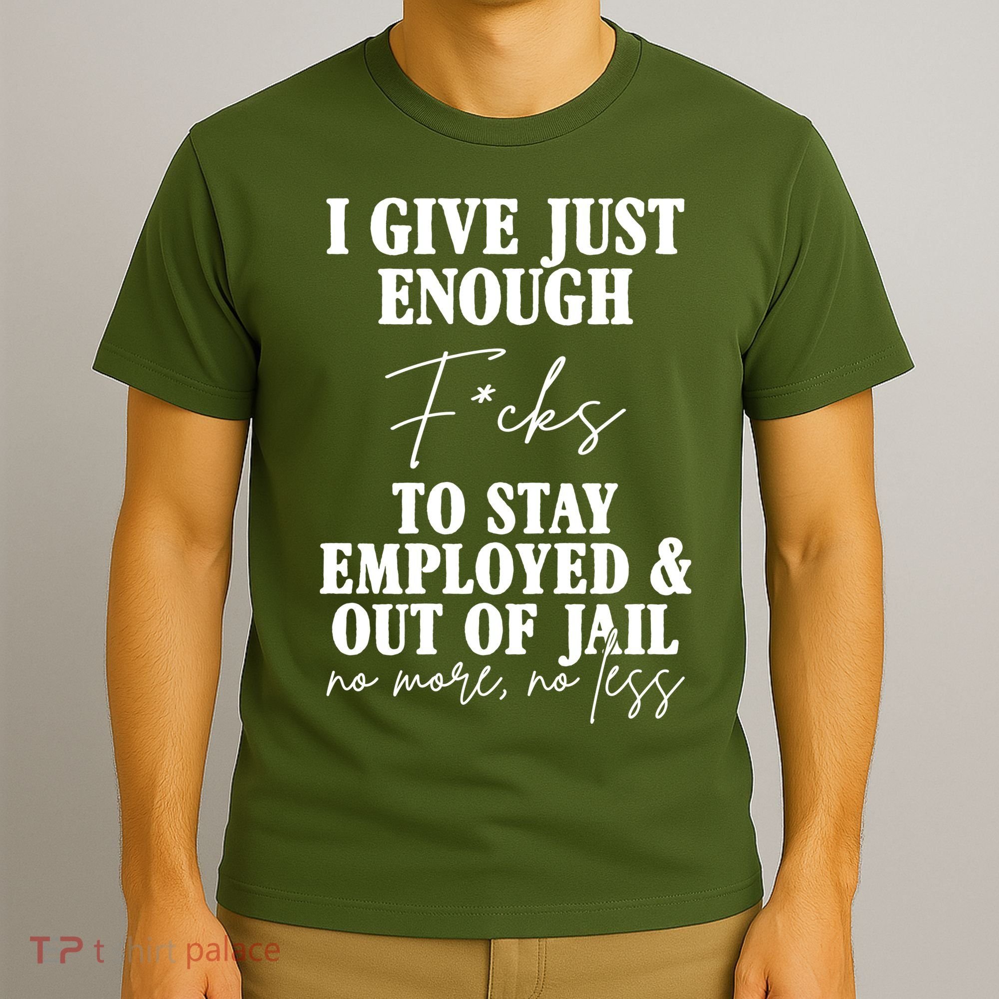 Just Enough Fucks To Stay Employed Out Of Jail Funny T-Shirt