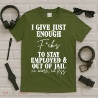 Just Enough Fucks To Stay Employed Out Of Jail Funny T-Shirt thumb 5
