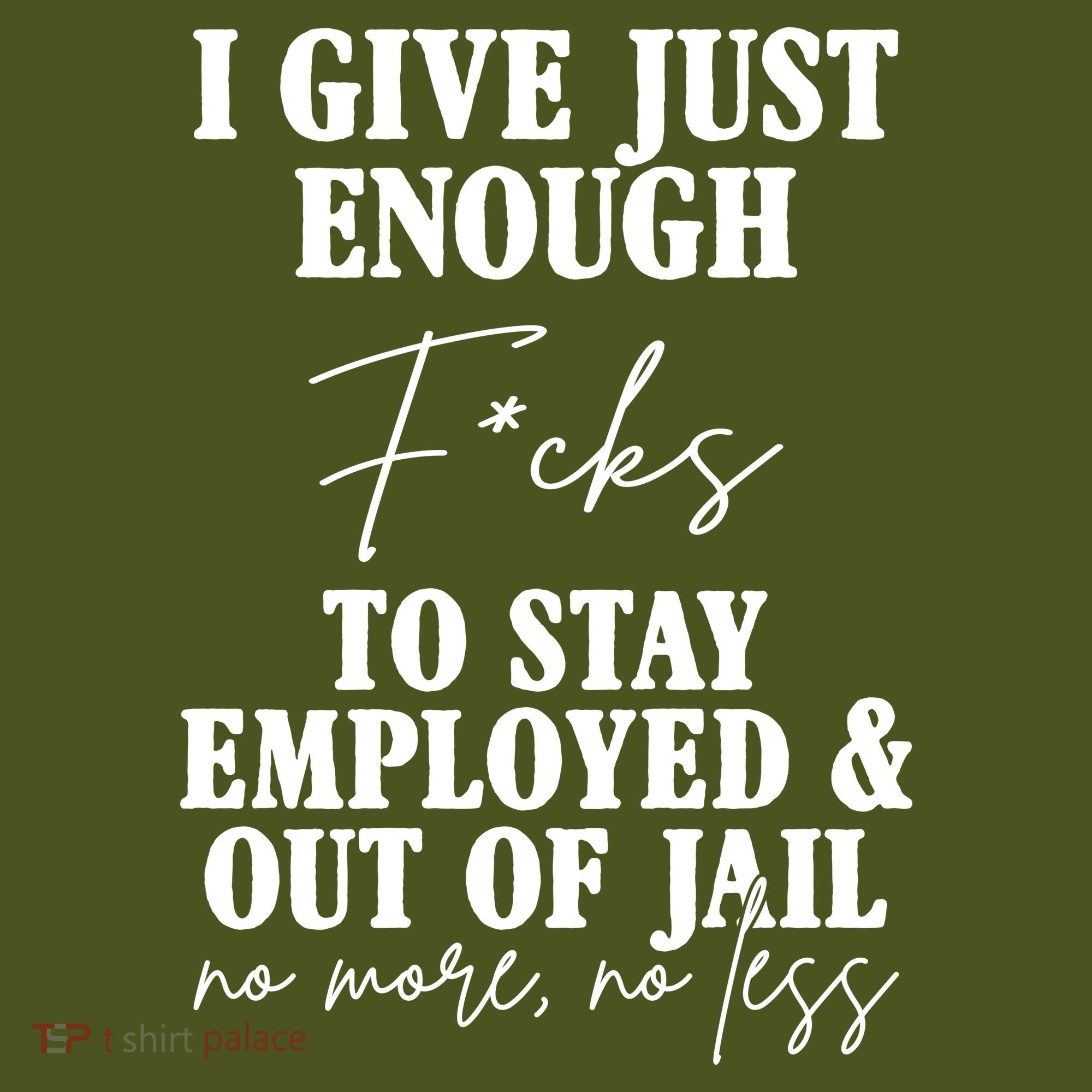 Just Enough Fucks To Stay Employed Out Of Jail Funny T-Shirt