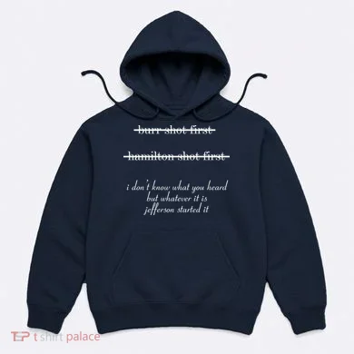 Jefferson Started It Hamilton Burr Hoodie