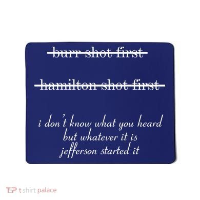 Jefferson Started It Hamilton Burr Mousepad