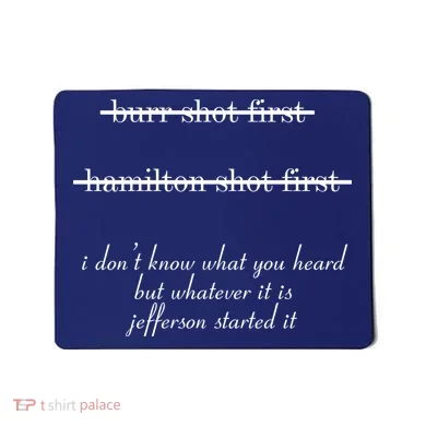 Jefferson Started It Hamilton Burr Mousepad