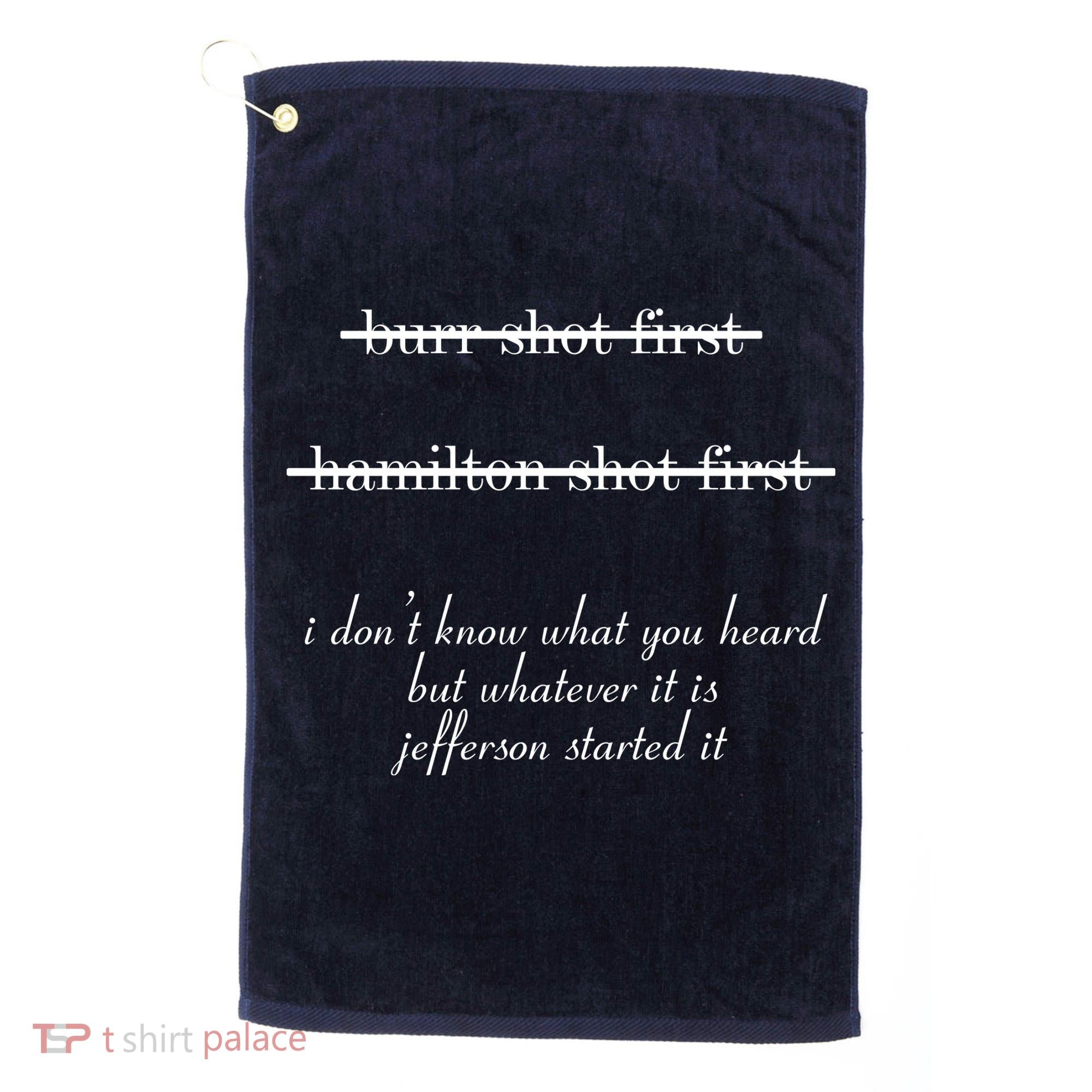 Jefferson Started It Hamilton Burr Golf Towel