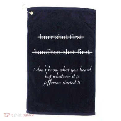 Jefferson Started It Hamilton Burr Golf Towel
