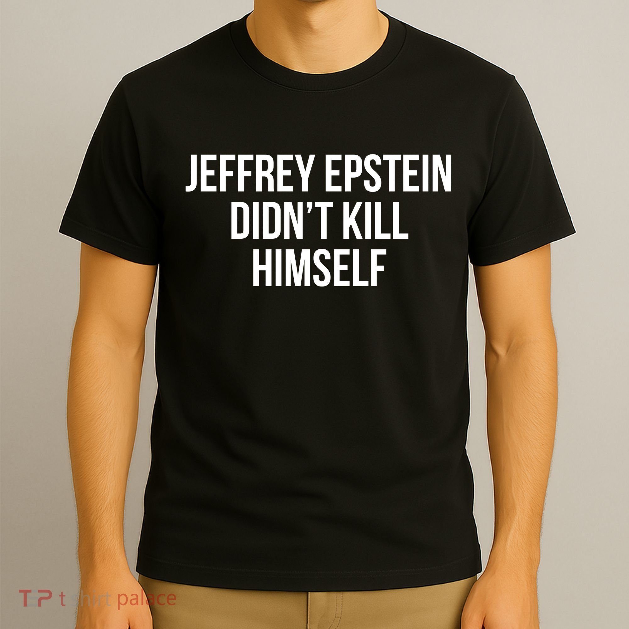 Jeffrey Epstein Didn't Kill Himself T-Shirt