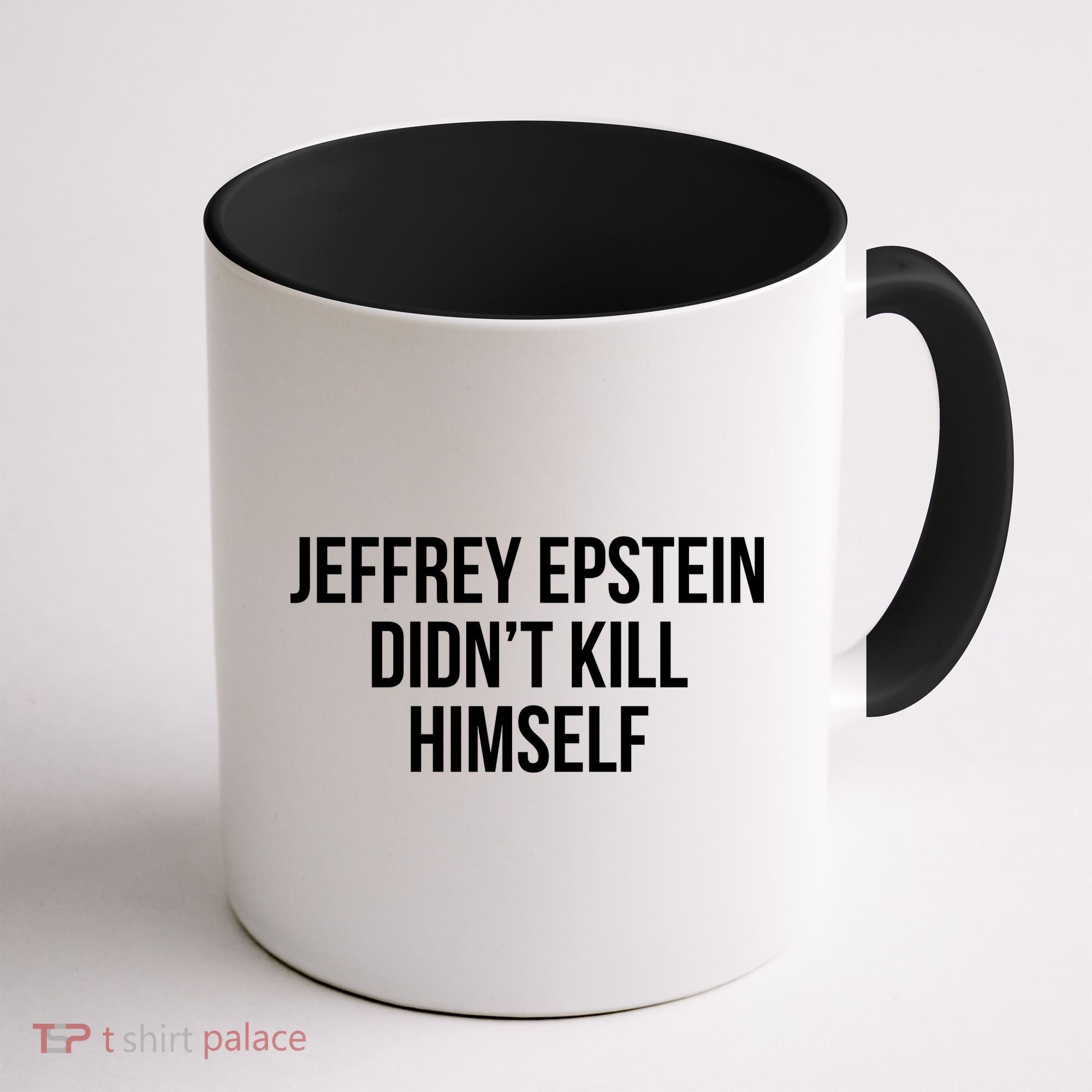 Jeffrey Epstein Didn't Kill Himself Coffee Mug