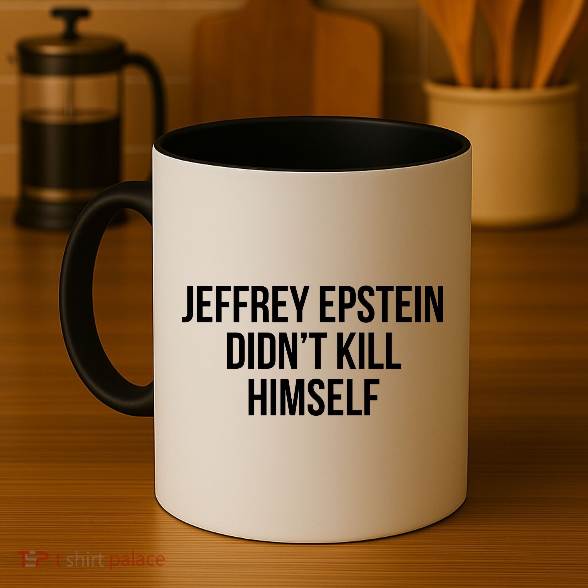 Jeffrey Epstein Didn't Kill Himself Coffee Mug