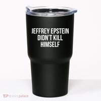 Jeffrey Epstein Didn't Kill Himself Tumbler thumb 0