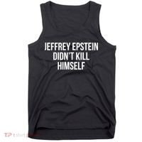 Jeffrey Epstein Didn't Kill Himself Tank Top thumb 0
