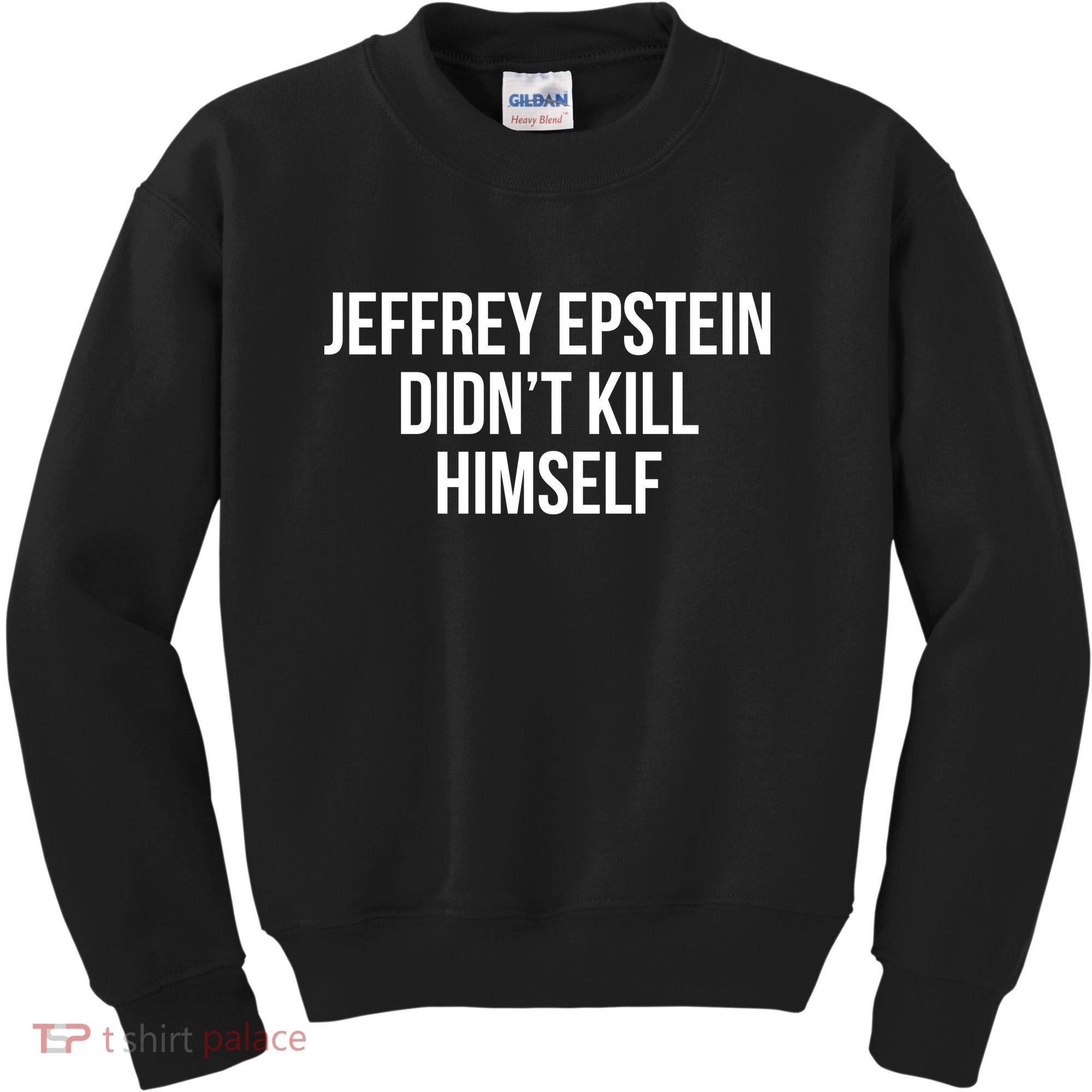 Jeffrey Epstein Didn't Kill Himself Kids Sweatshirt