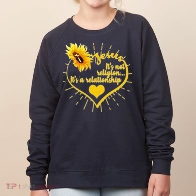 Jesus  It's Not Religion It's A Relationship Women's Sweatshirt
