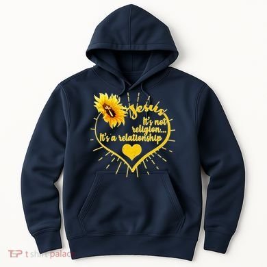 Jesus  It's Not Religion It's A Relationship Hoodie
