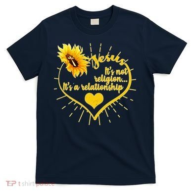 Jesus  It's Not Religion It's A Relationship T-Shirt