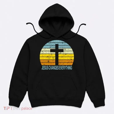 Jesus Changes Everything Hoodie