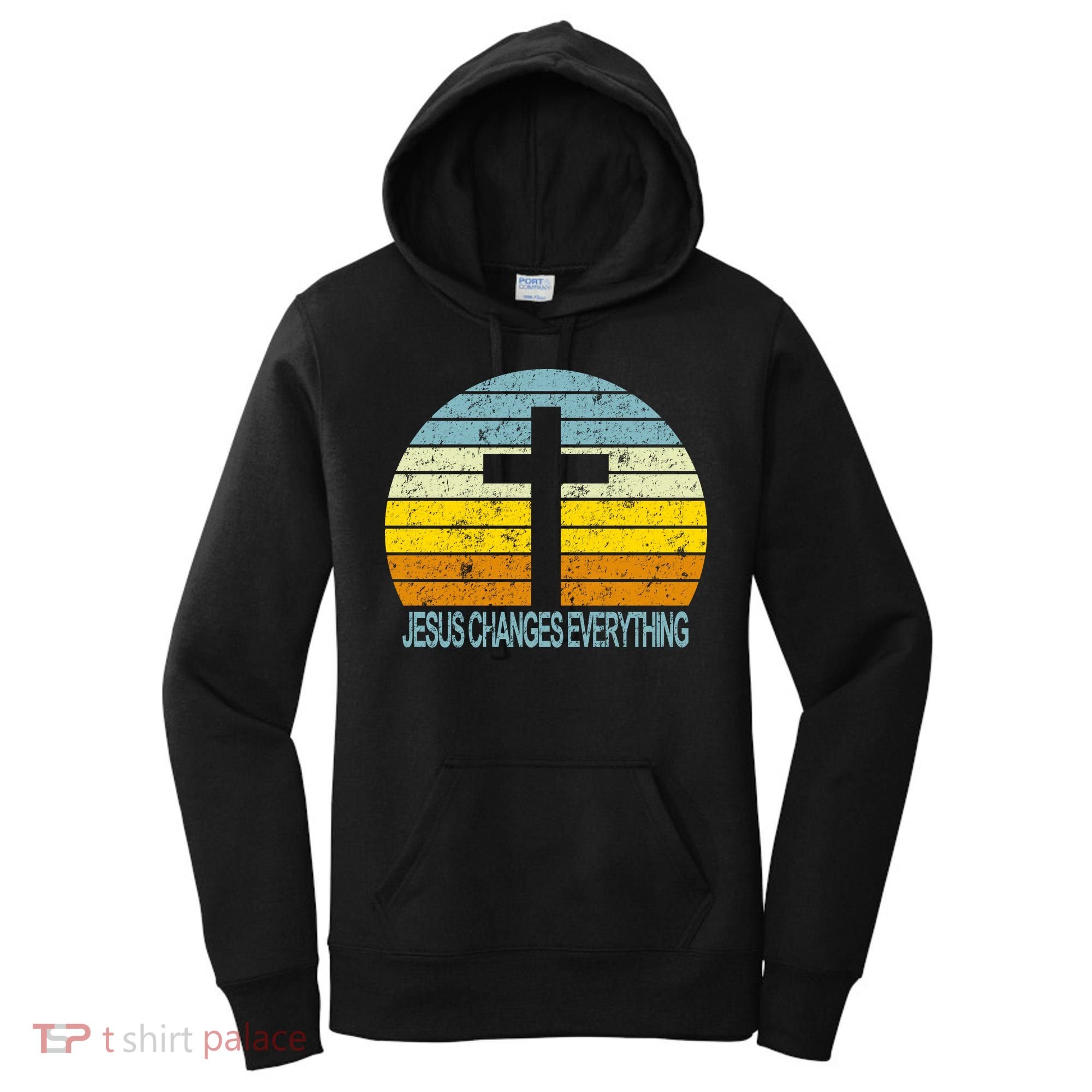 Jesus Changes Everything Women's Hoodie